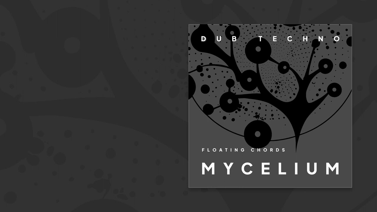 MYCELIUM - Floating Chords | Dub Techno