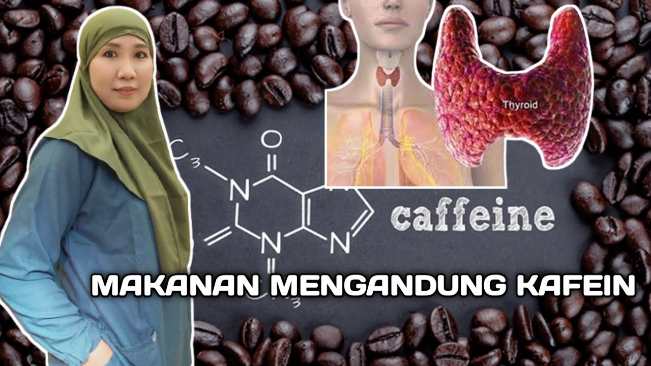 Jenis makanan minuman yang mengandung kafein yg seharusnya di hindari penderita hipertiroid