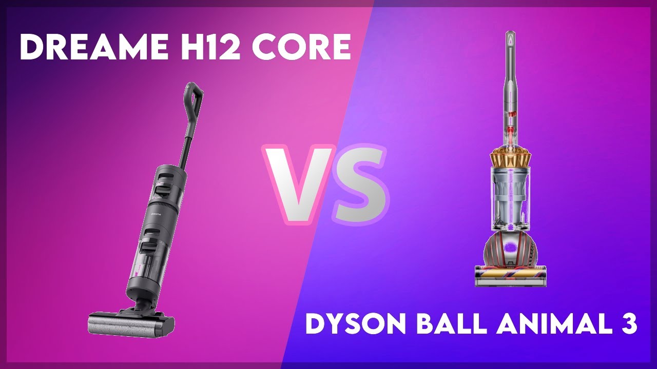 Dreame H12 Core vs Dyson Ball Animal 3 Technical Comparison