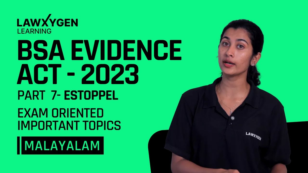 BSA 2023 Evidence Act - Part 7 Estoppel | Exam Important Topics | Malayalam | Lawxygen