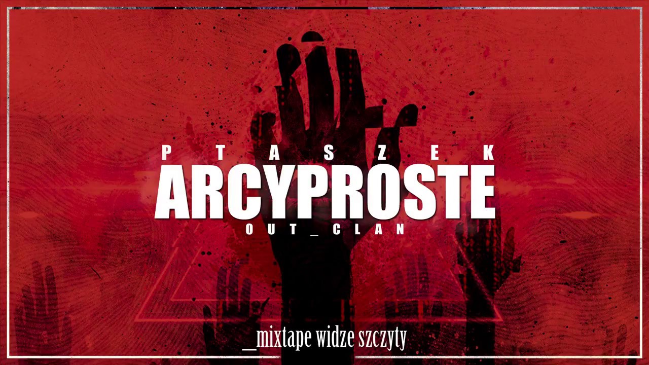 ptaszek - arcyproste [#widzę _szczyty mixtape]