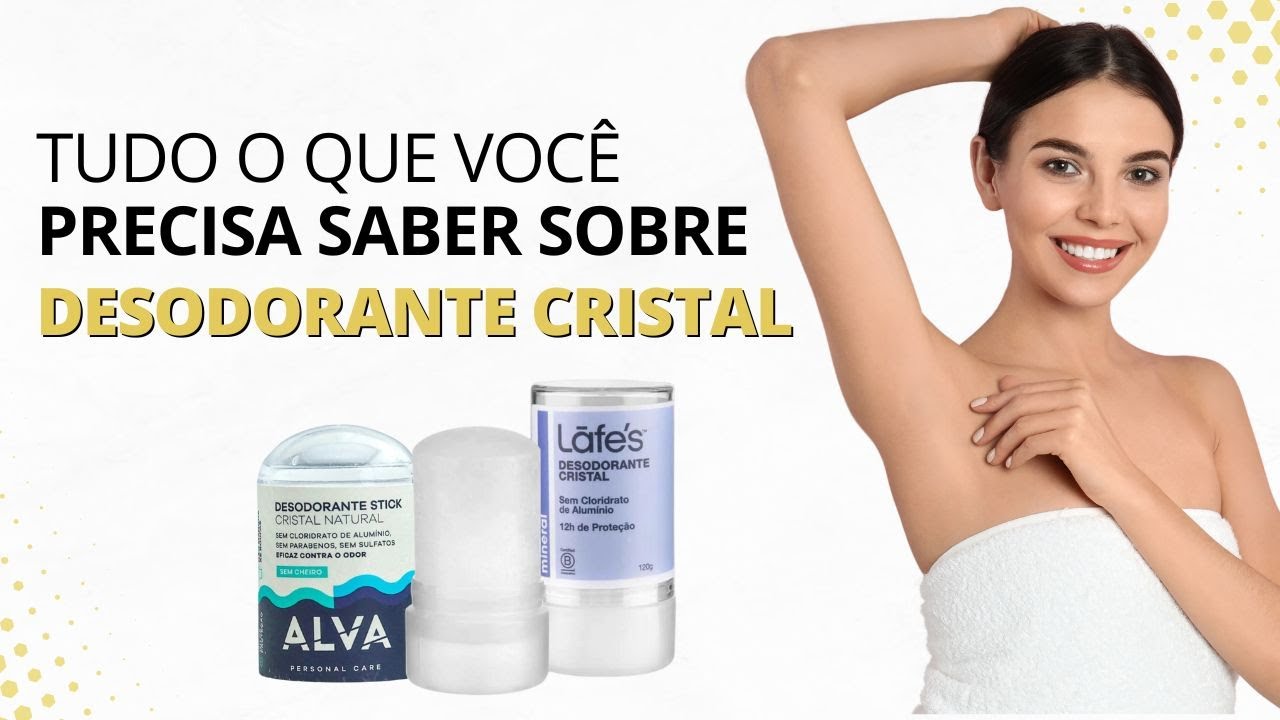 Tudo o que você precisa saber sobre Desodorante Cristal
