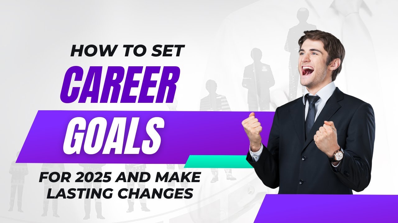 How to Set Career Goals for 2025 & Achieve Them | What are Your Career Goals in 2025