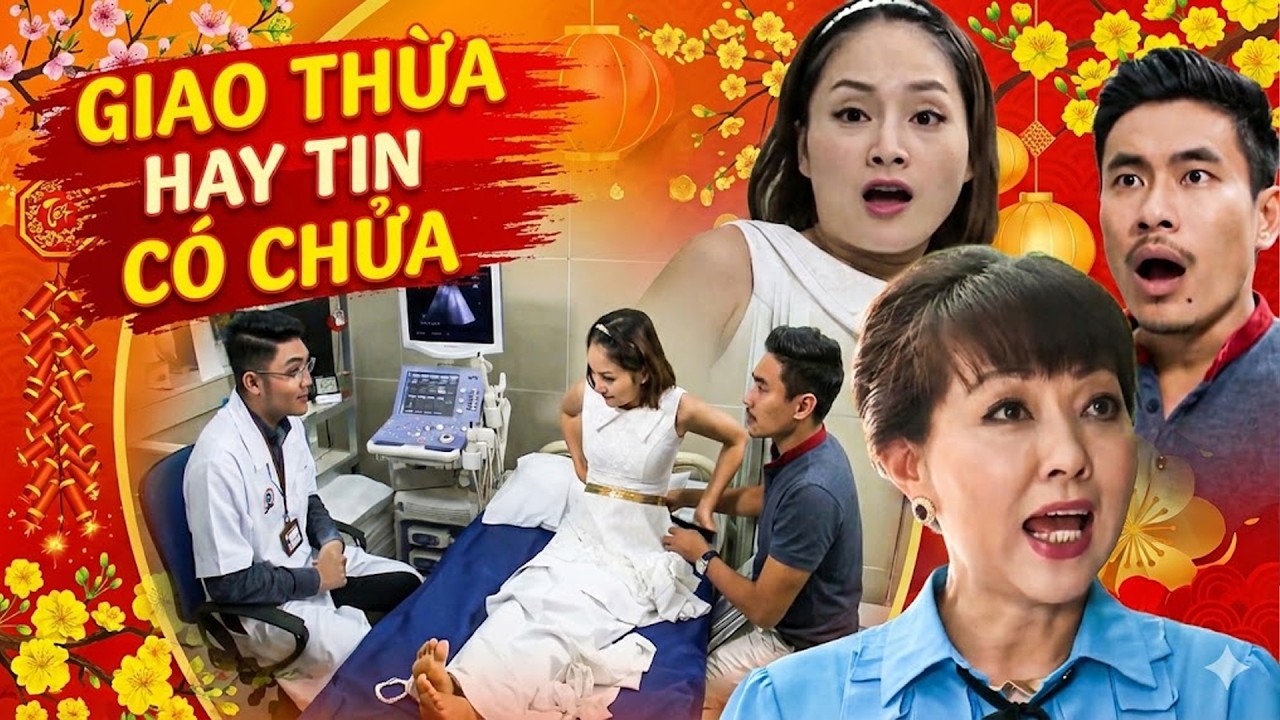 GIAO THỪA HAY TIN CÓ CHỬA | Phim Tết 2026 | Phim Hài Tết Mới Nhất 2026 | Phim Hài 2026 | Hài Tết