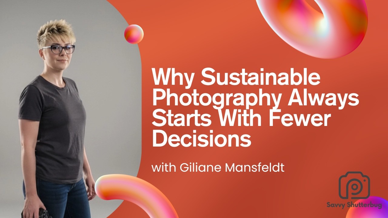 Why Sustainable Photography Always Starts With Fewer Decisions