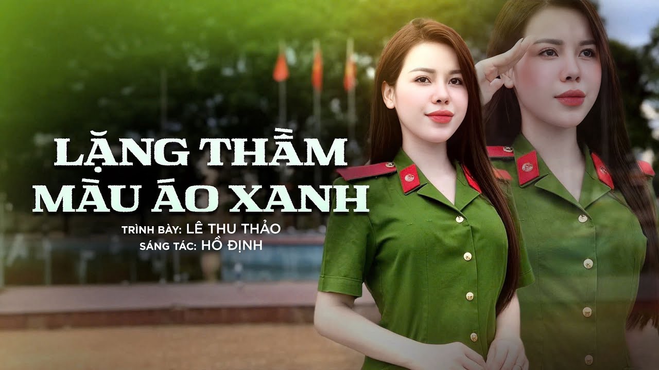 LẶNG THẦM MÀU ÁO XANH - LÊ THU THẢO | Ngày 19 tháng 8 là ngày ngành công an nhân dân ra đời…
