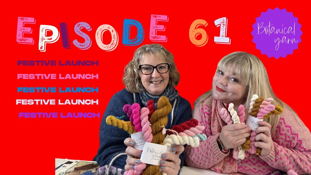 Botanical Yarn Episode 61 - Festive collection + Colour Friday!