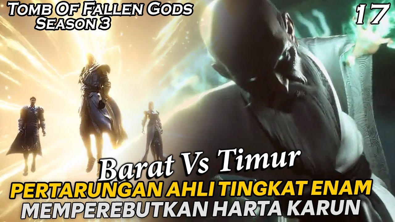PERTARUNGAN AHLI TINGKAT KEENAM MEMBUAT CHEN NAN SADAR DIRI   - TOMB OF FALLEN GODS SEASON 3 EPS 17