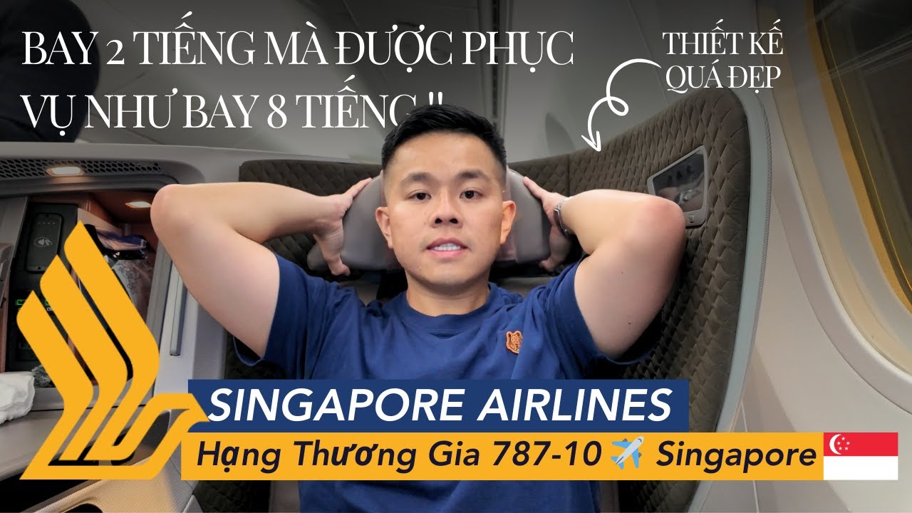Trải Nghiệm Chuyến Bay 5 Sao Với Singapore Airlines 🇸🇬