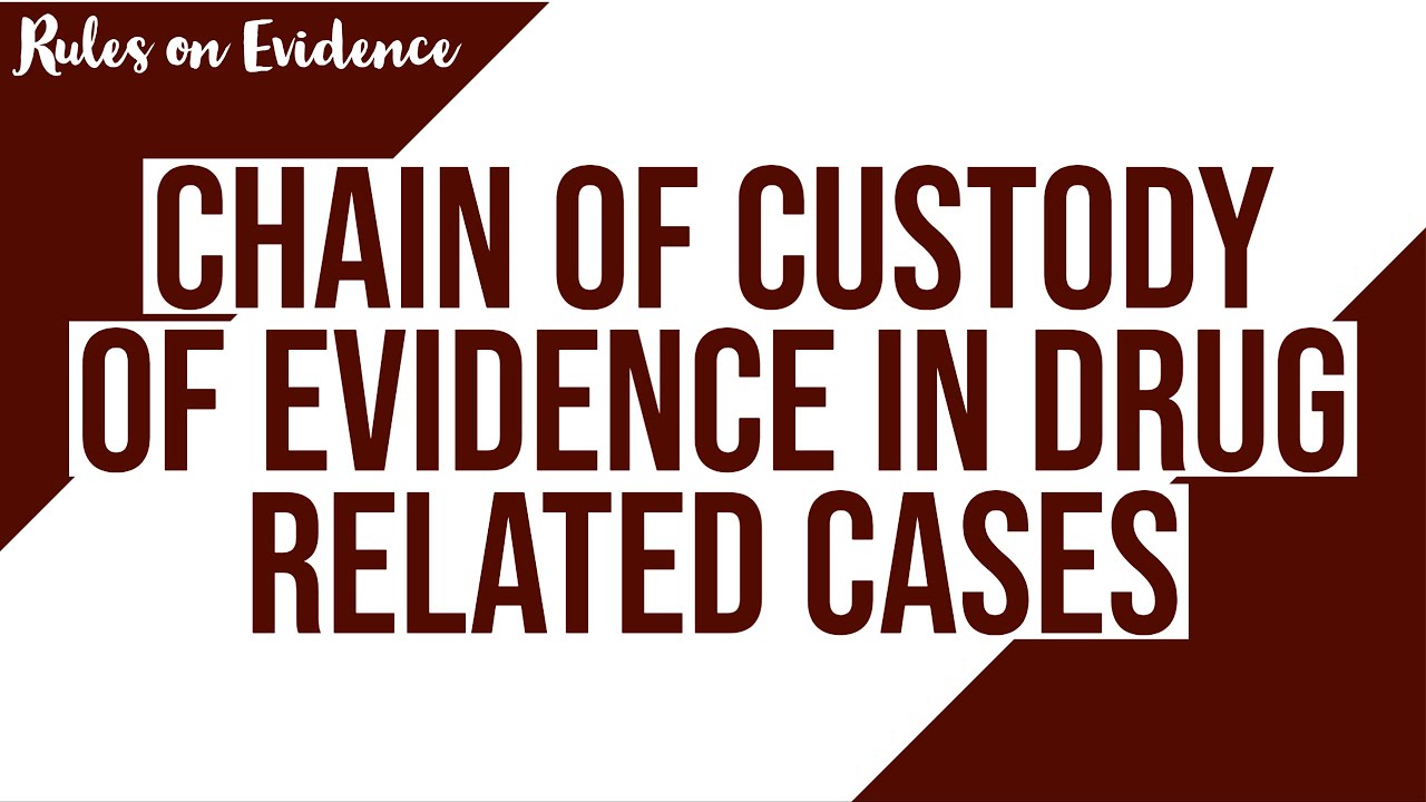 Chain of Custody of Evidence in Drug Related Cases