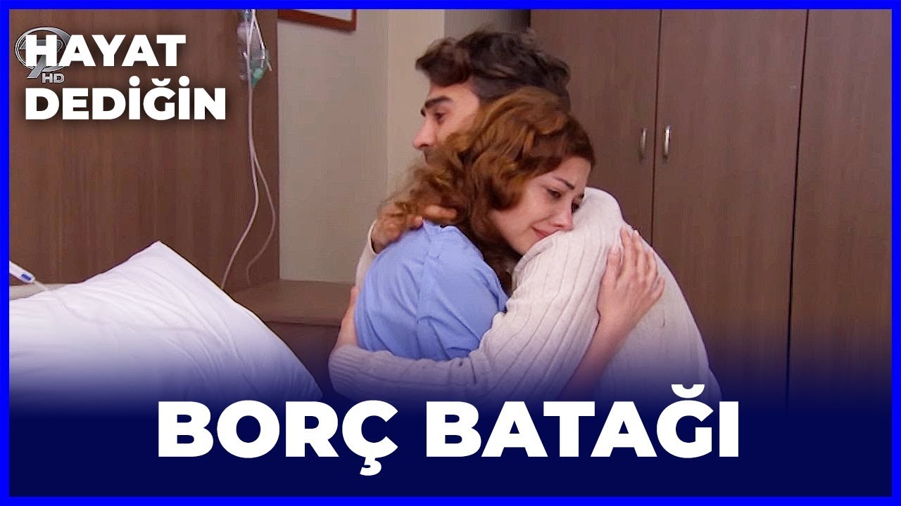 Hayat Dediğin - Bor&ccedil; Batağı