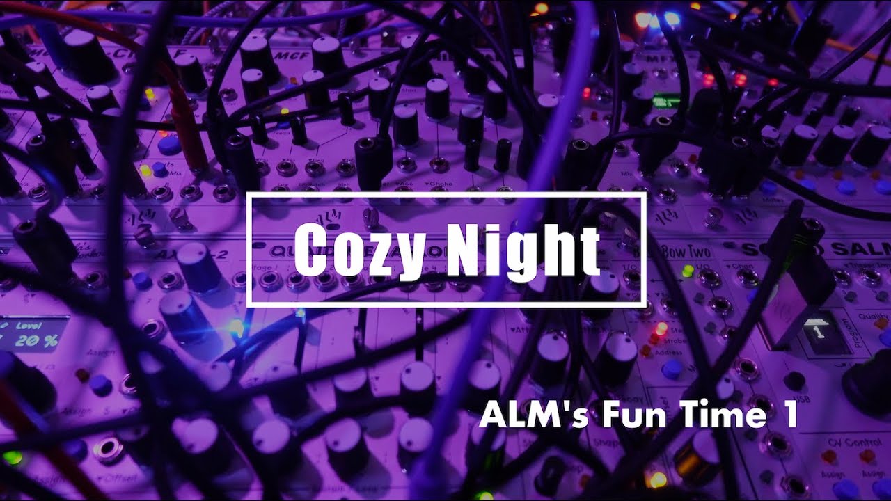 ALM's Fun Time 1 / Cozy Night (ALM Busy Circuits Cizzle, Akemie's Taiko,  Squid Salmple)