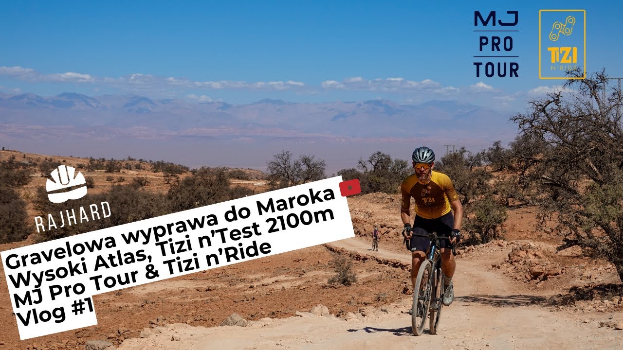 Gravelowa wyprawa do Maroka 🇲🇦 Wysoki Atlas, Tizi n&rsquo;Test 2100m | MJ Pro Tour & Tizi n&rsquo;Ride | Vlog #1