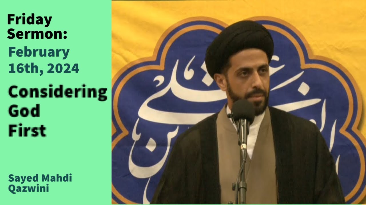Considering God First | Friday Sermon 2/16/24 | Sayed Mahdi Qazwini