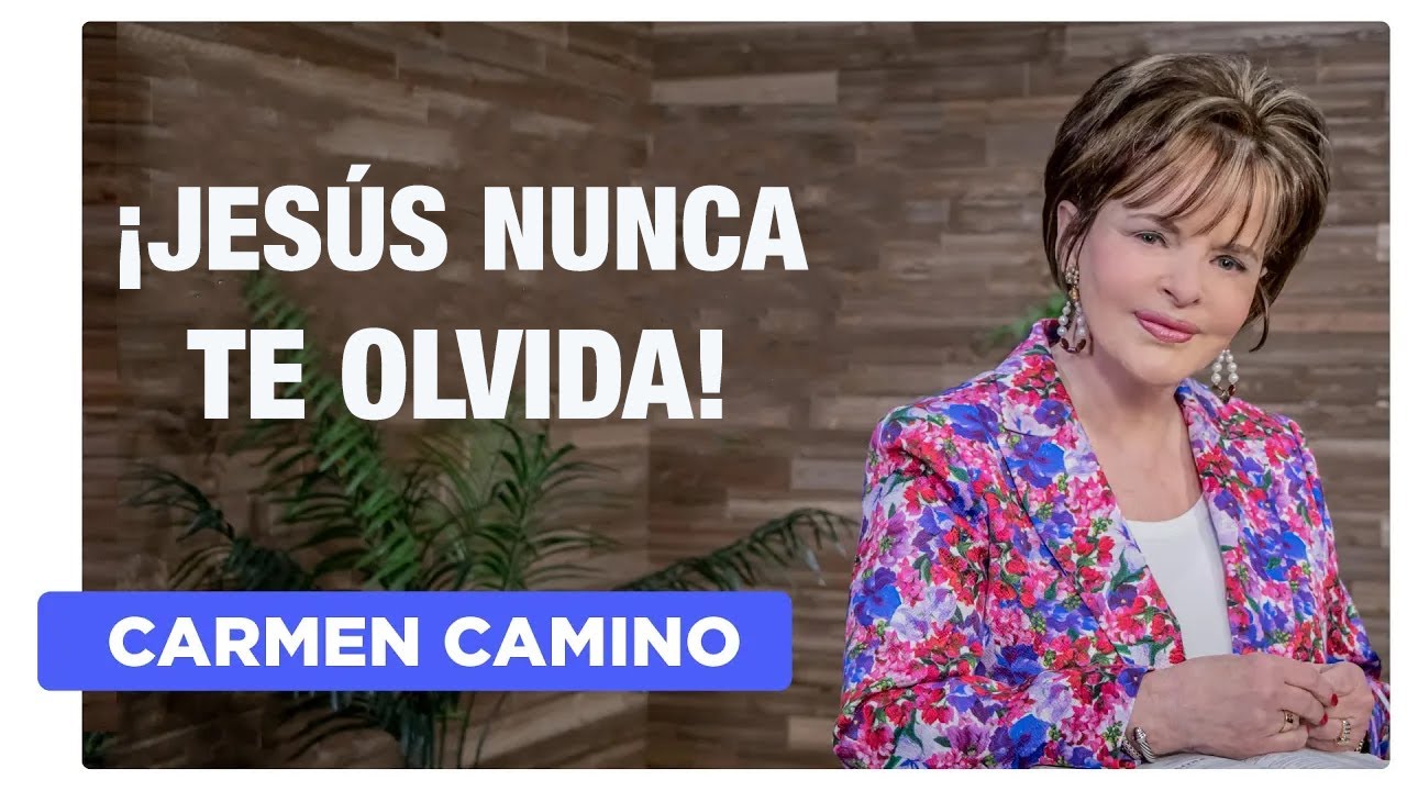 ¡JESÚS NUNCA TE OLVIDA! - 2 Corintios 4:7-9, 16 - Carmen Camino