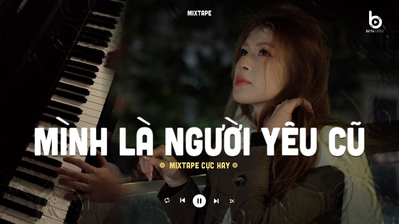 Mình Là Người Yêu Cũ Lofi - Ai làm Em Khóc Nữa Rồi - Nhạc Chill 2026 | Nhạc Lofi Buồn TikTok