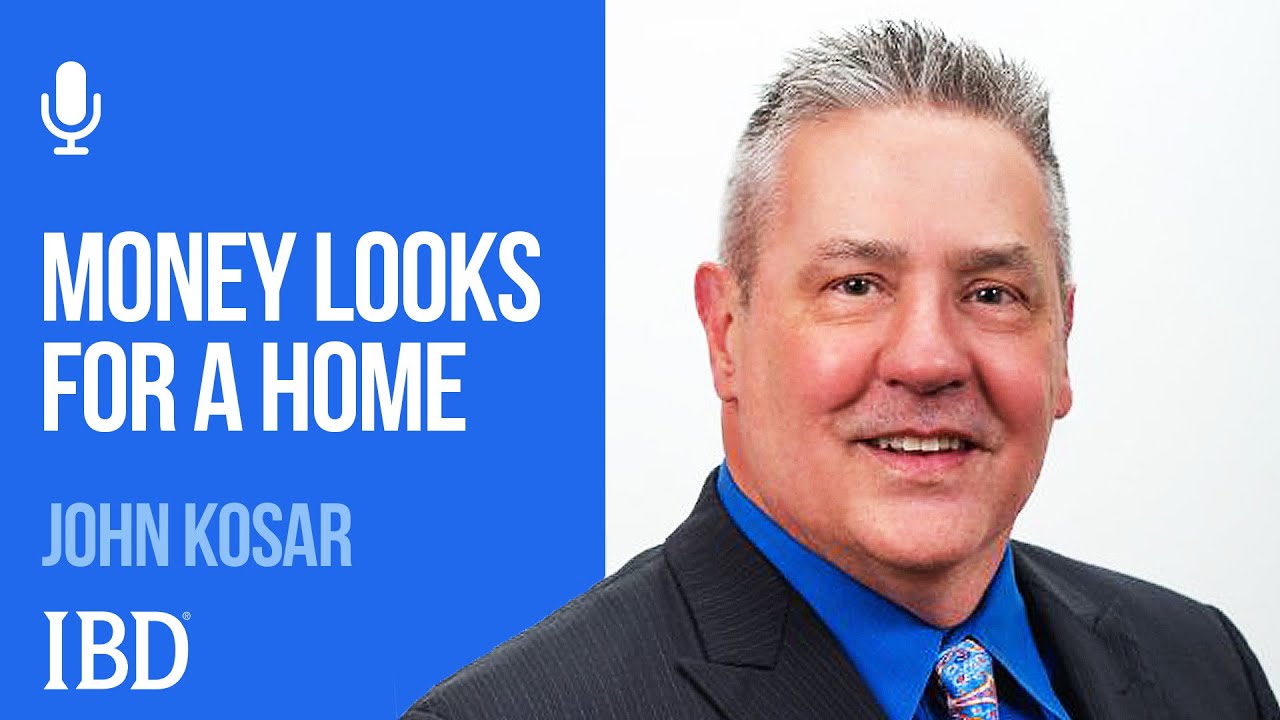 John Kosar: What To Do When Money Can't Find A Home | Investing With IBD