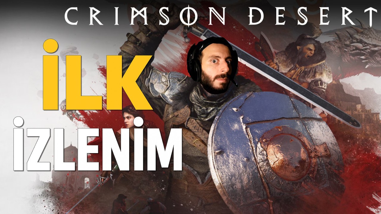 Crimson Desert - İLK İZLENİM