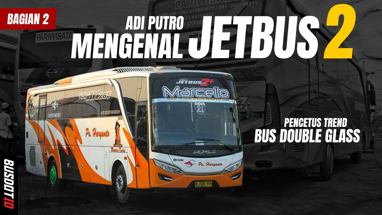 Mengenal JETBUS 2 Produksi Adi Putro Beserta Sejarah Dibaliknya