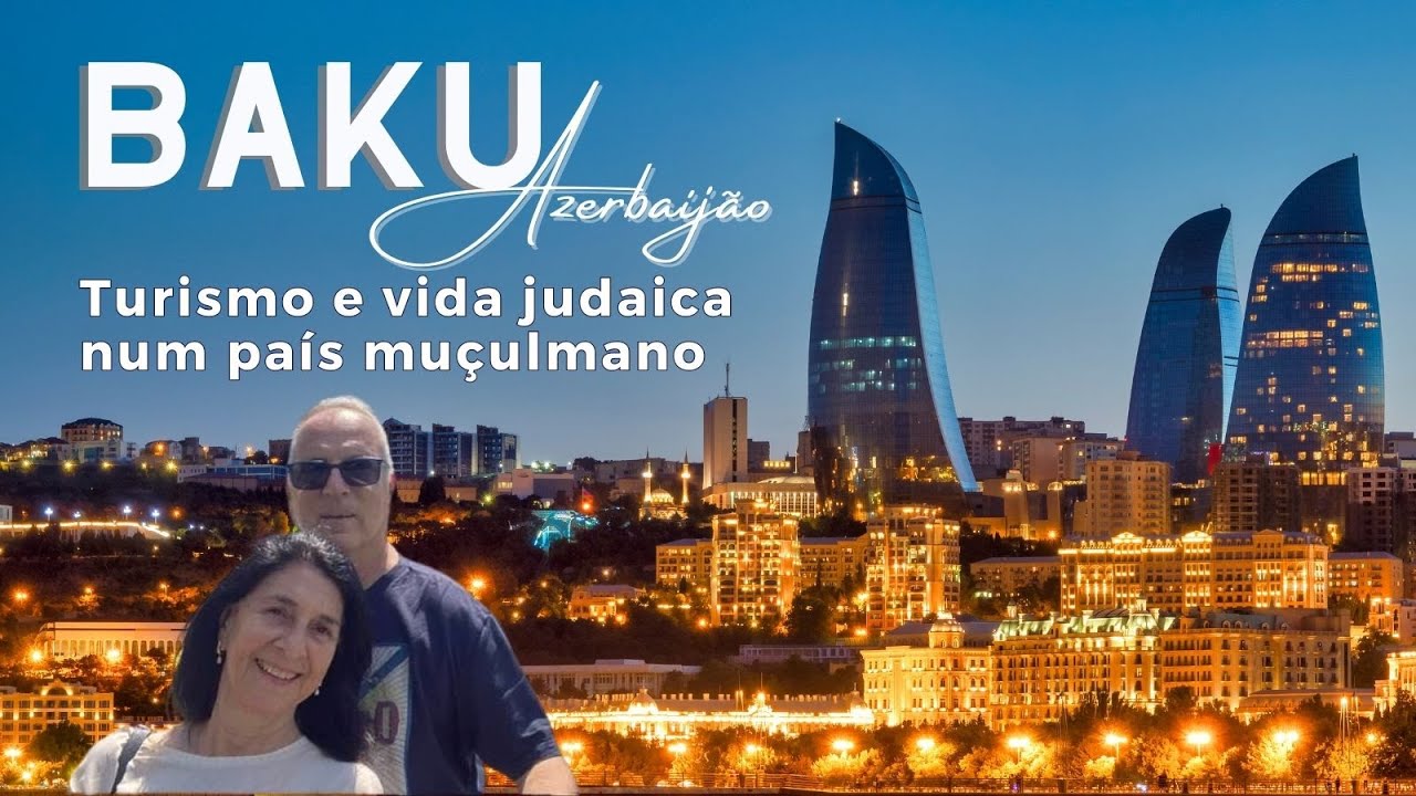 JUDAÍSMO PELO MUNDO - BAKU, AZERBAIJÃO