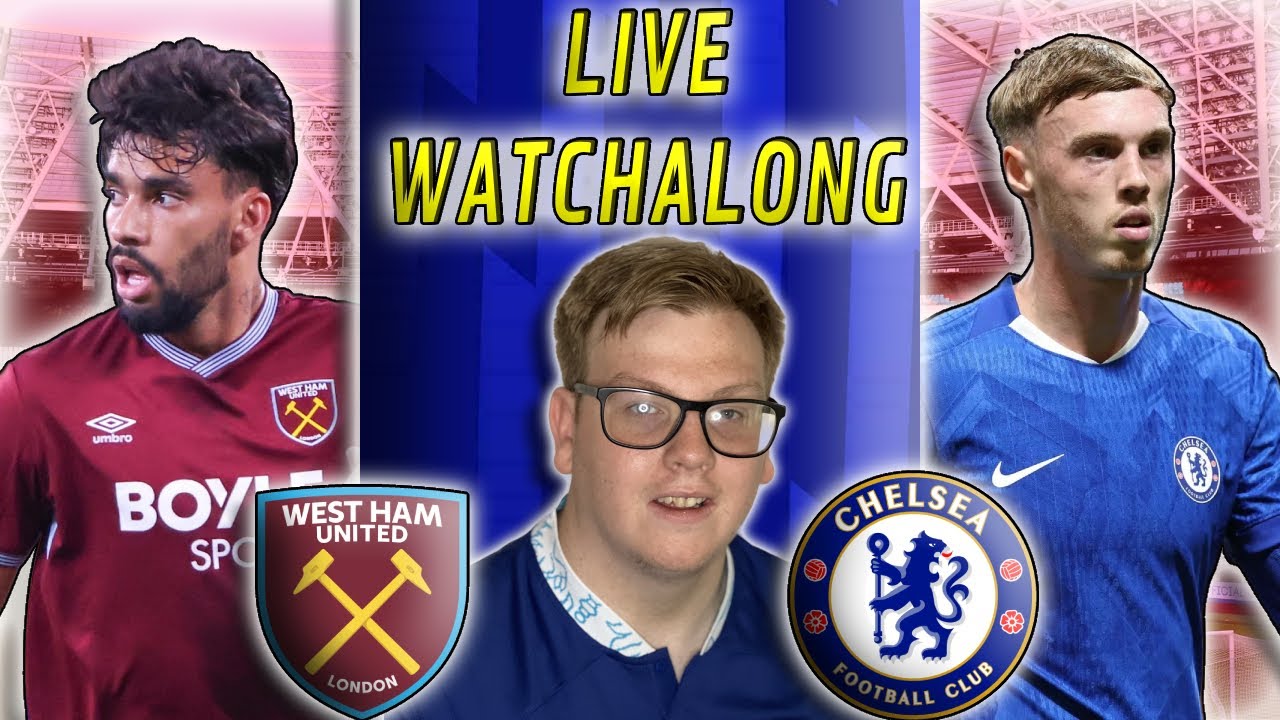 West Ham United VS Chelsea | Premier League | WATCHALONG