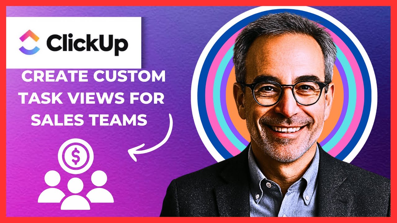 How To Create Custom Task Views For Sales Teams In CLICKUP (Complete 2025 Guide)