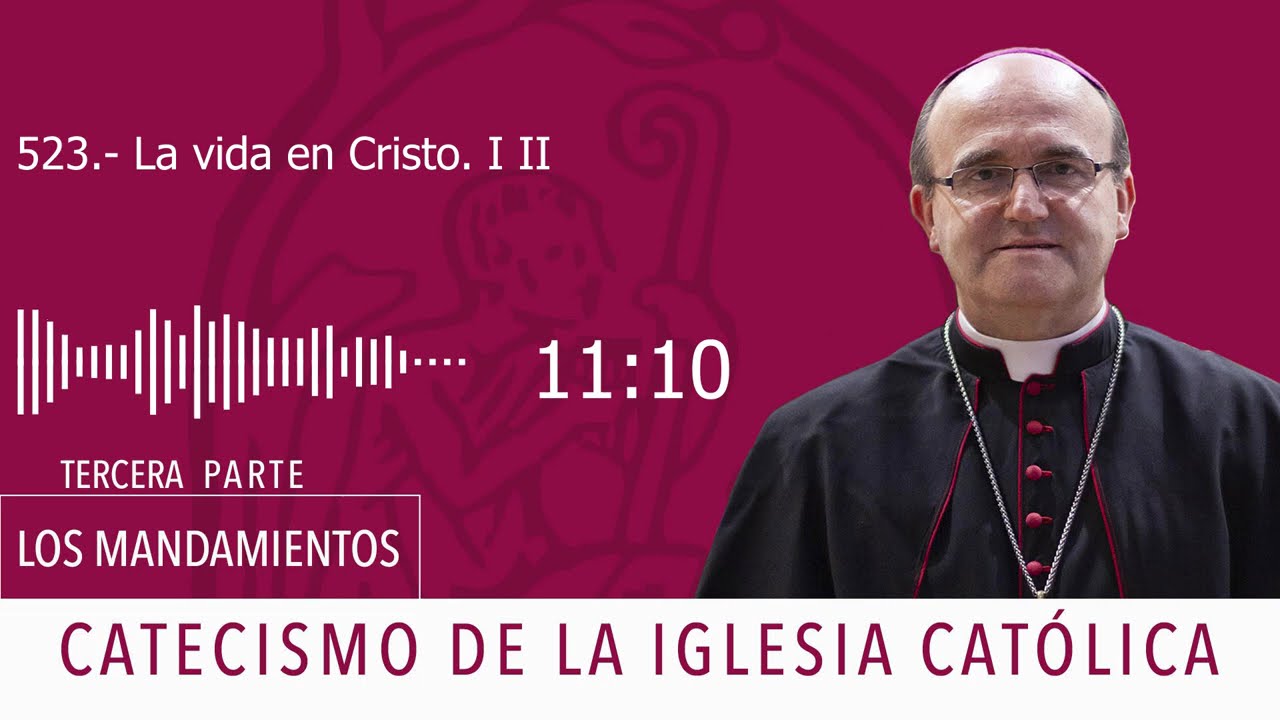 Catecismo 1691-1693. La vida en Cristo I