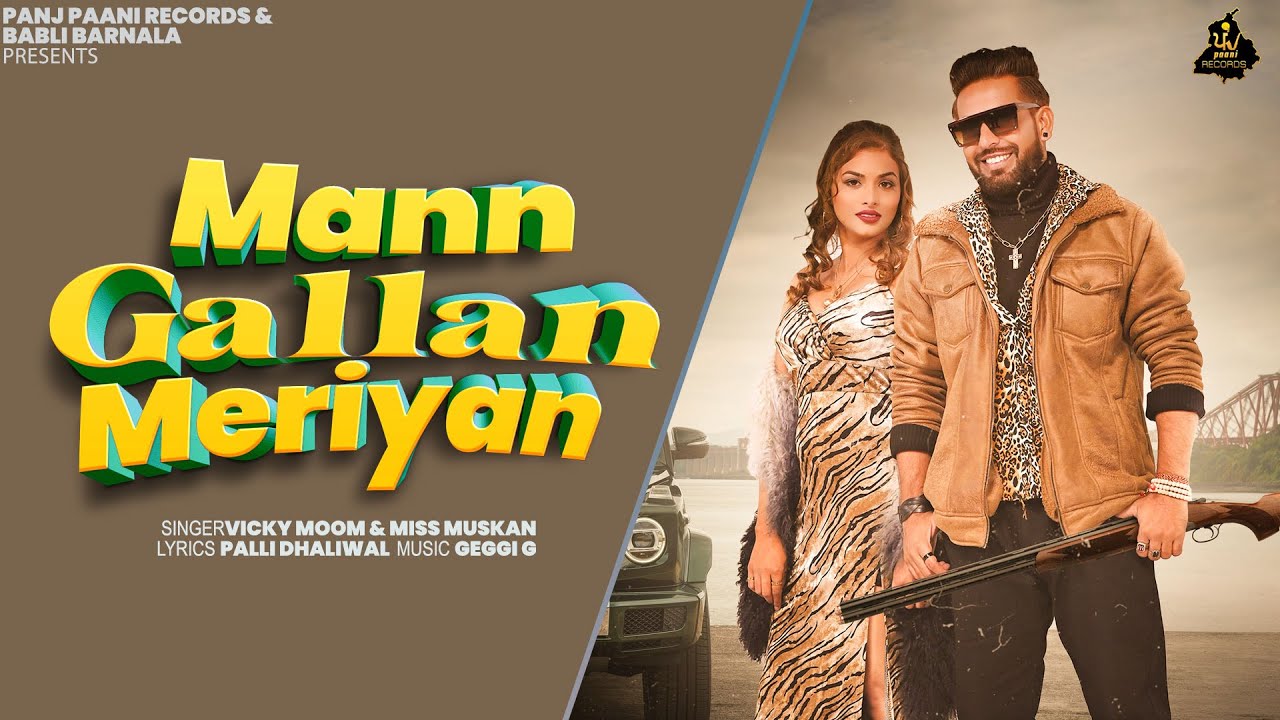 MANN GALLAN MERYIAN (official video) VICKY MOOM feat MUSKAN  | Latest Punjabi Songs 2022