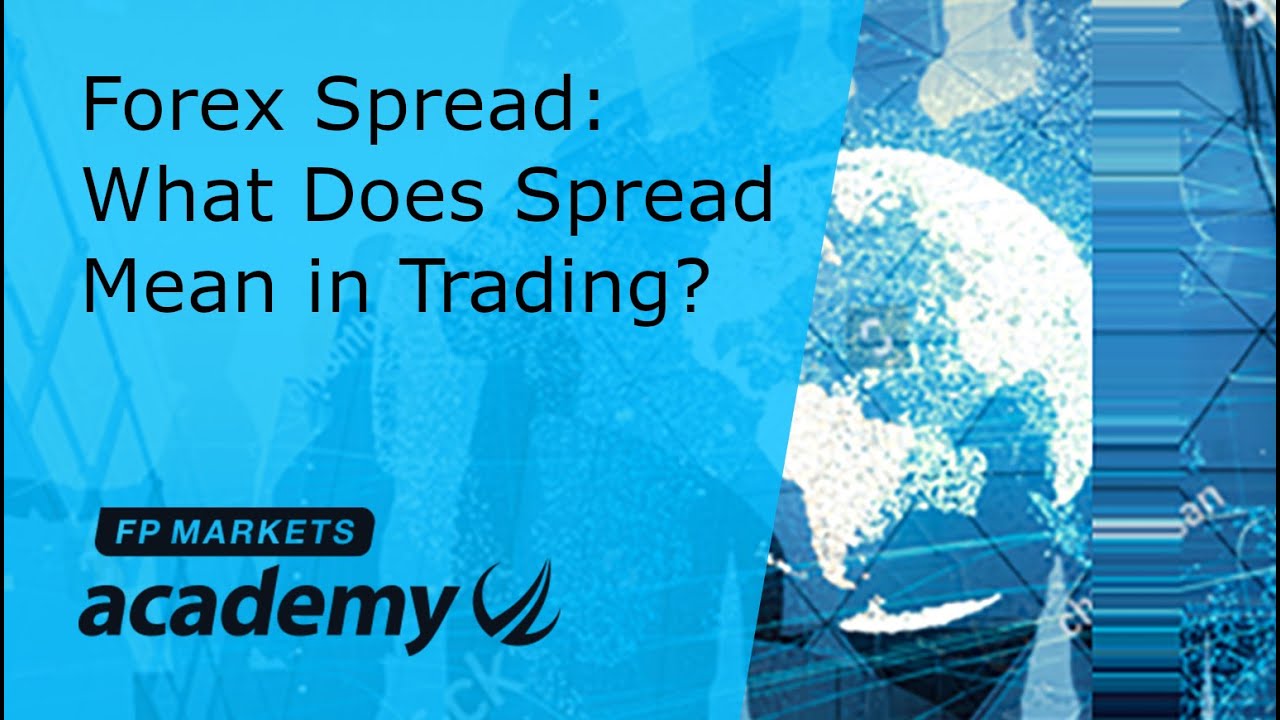 Forex Spread: What Does Spread Mean in Trading? | FP Markets