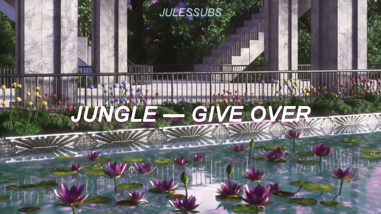 Jungle &mdash; Give Over (Sub. Espa&ntilde;ol)