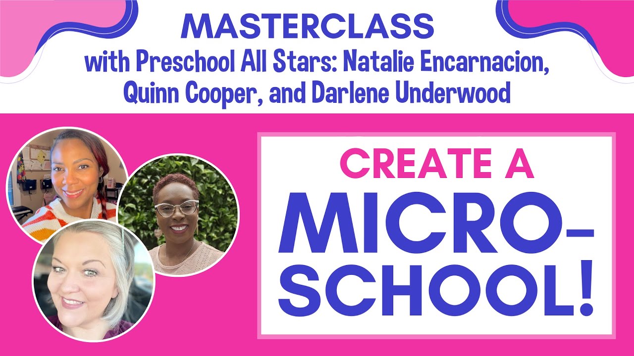 Create a Micro-School! (Masterclass with Natalie Encarnacion, Quinn Cooper, and Darlene Underwood)