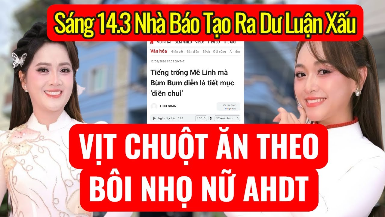 Sáng 14.3 Nhà Báo Tạo Ra Dư Luận Xấu Chuột , Vịt Bẩn BÔI NHỌ Hình Ảnh Nữ Tướng Dân Tộc Cần Xử Lý