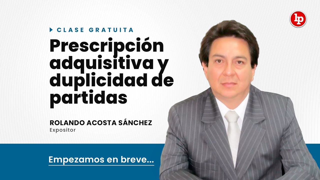 Clase gratuita: Prescripción adquisitiva y duplicidad de partidas
