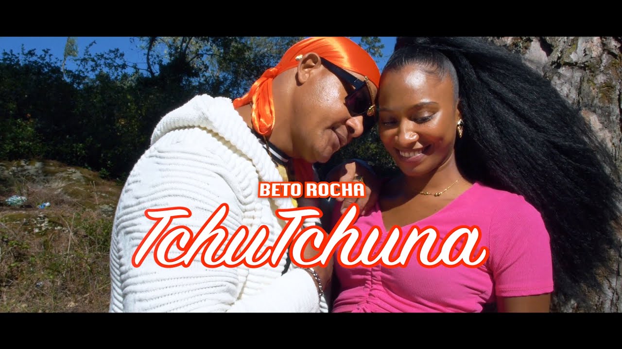 BETO ROCHA -Tchutchuna (Oficial Video Clip) 4K