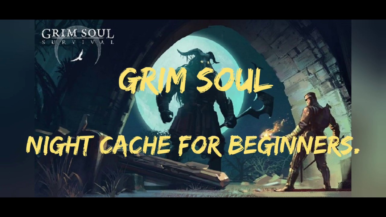 Grim Soul Night Cache farming for Low level Players