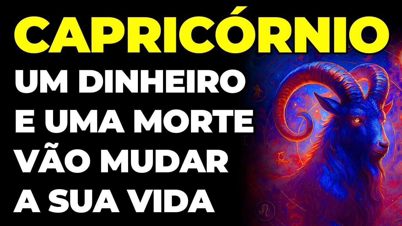 CAPRIC&Oacute;RNIO: 😱 DINHEIRO E UMA MORTE SE APROXIMAM | VAI MUDAR TUDO | &Eacute; INEVIT&Aacute;VEL E ACONTECE AGORA