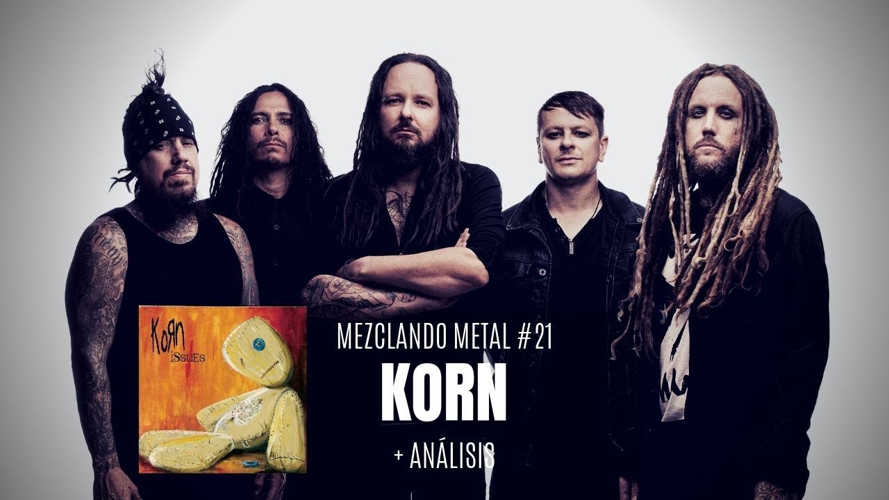 MEZCLANDO METAL #21: KORN || + Análisis con las pistas originales álbum ISSUES