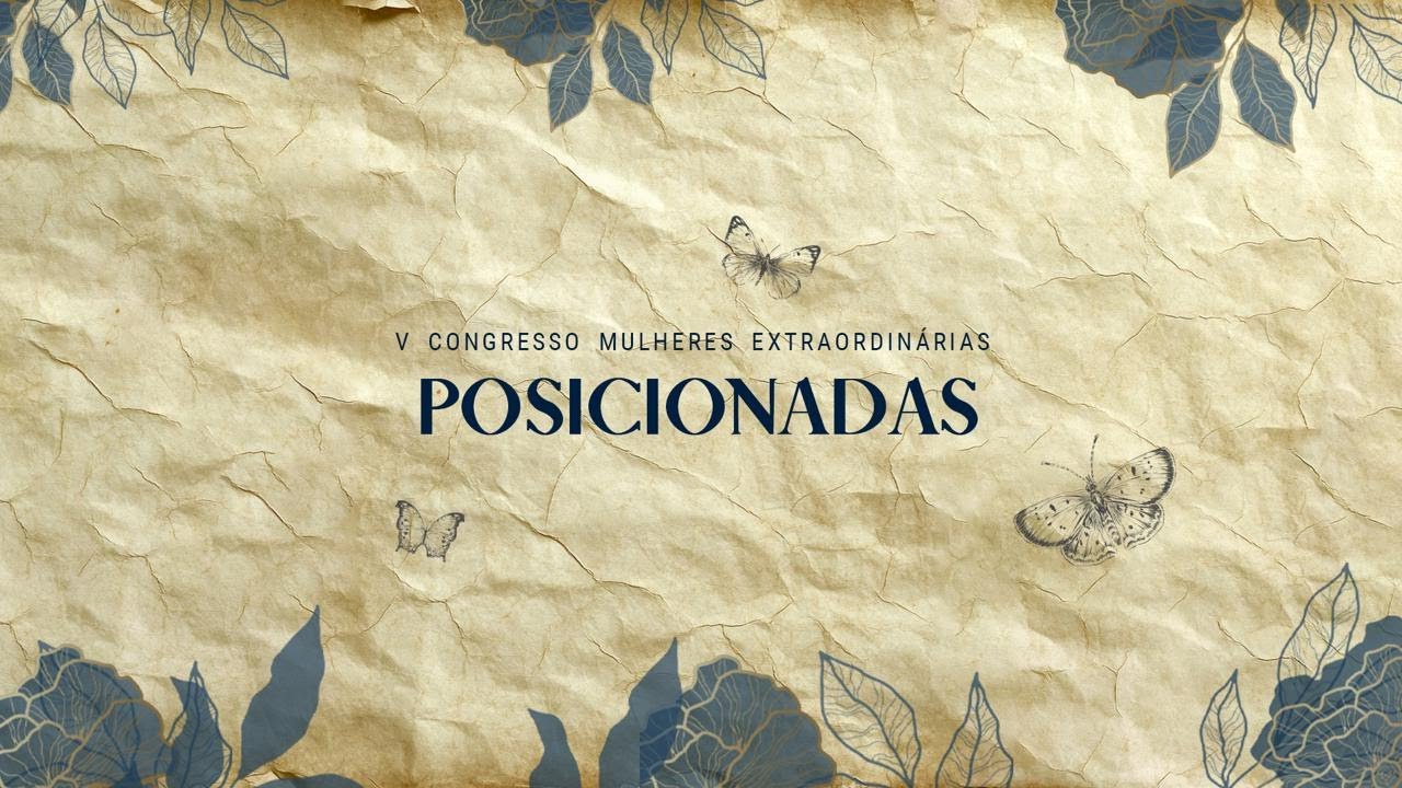 V Congresso Mulheres Extraordinárias I Sessão da Manhã