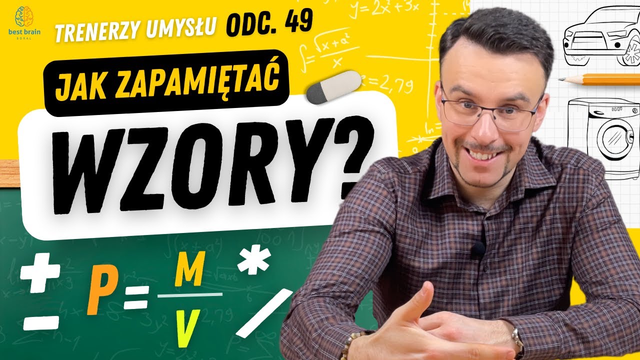 Jak zapamiętać wzór? Techniki pamięciowe w Matematyce, fizyce i chemii [S1O49]