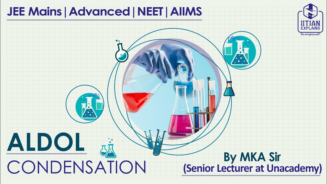 Aldol Condensation || An Universal Video for Jee Advanced | NEET | Mains | AIIMS || IITian Explained