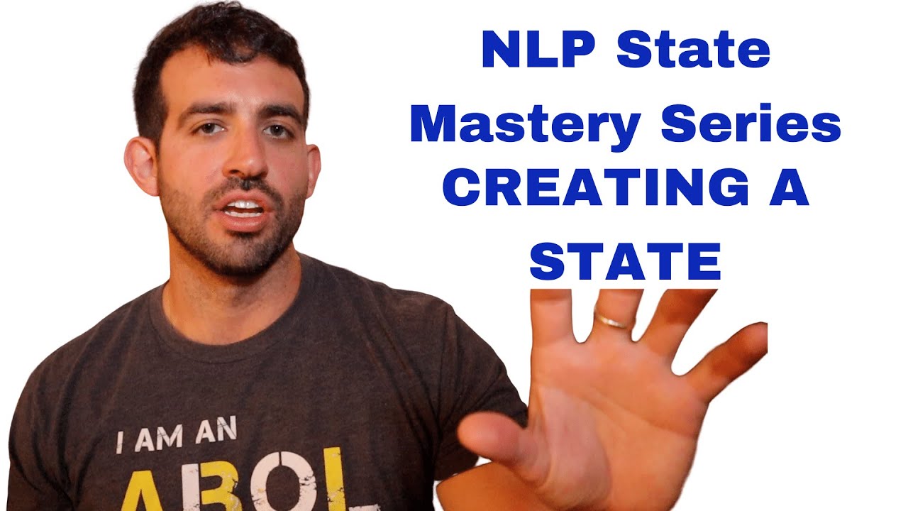 NLP State Mastery Series: Creating a State