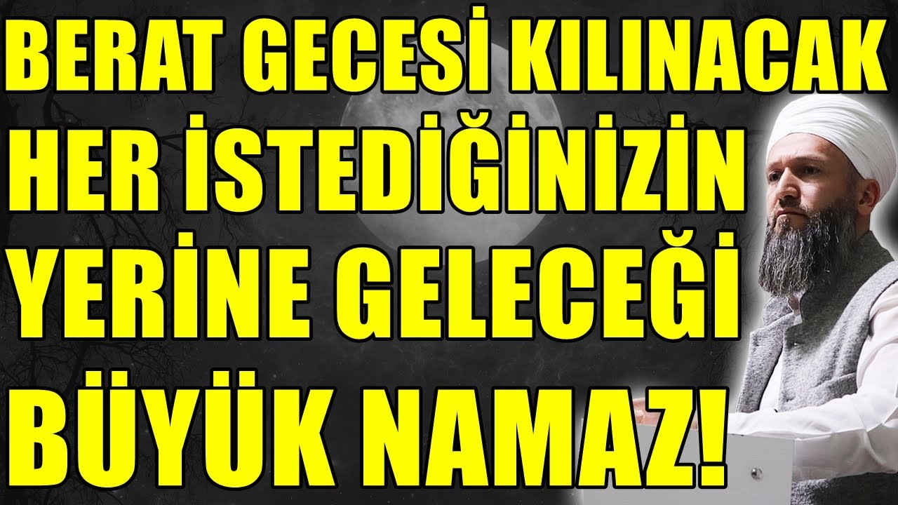 BERAT GECESİ KILINACAK 100 REKATLIK EN FAZİLETLİ NAMAZ! Hüseyin ÇEVİK