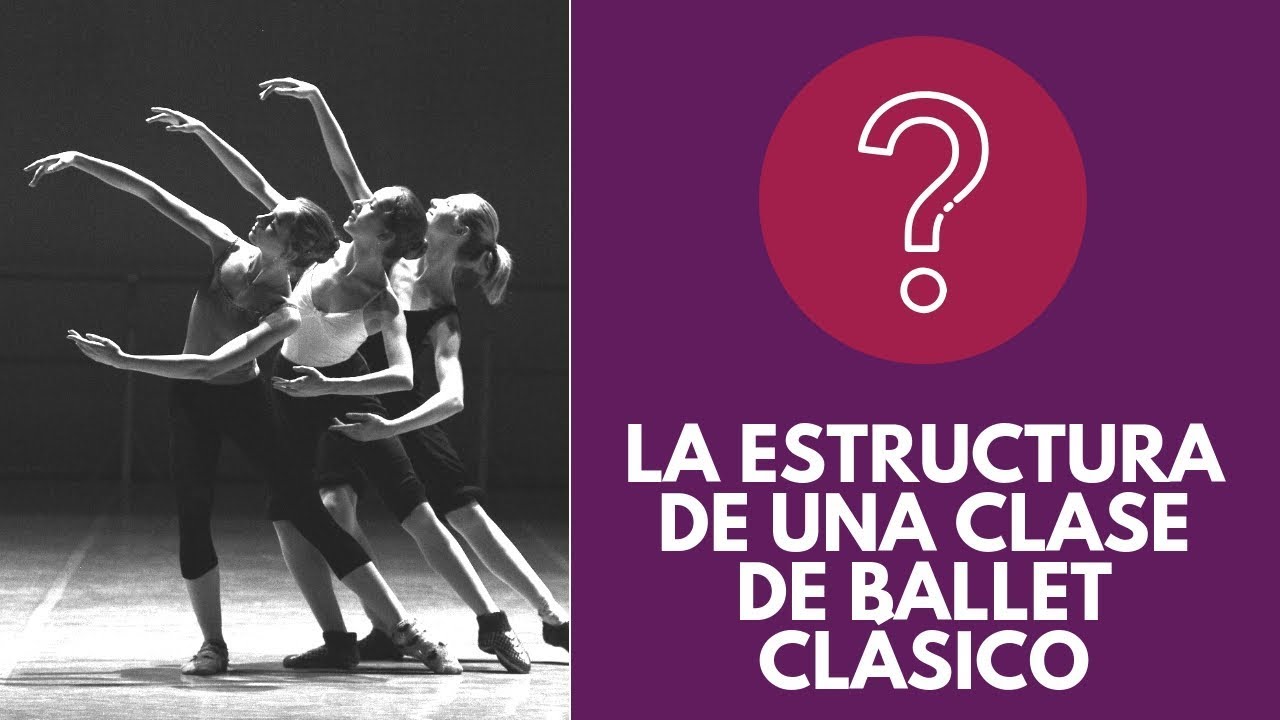La estructura de una clase de ballet clásico.
