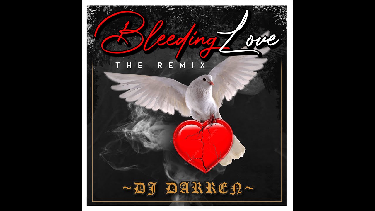 BLEEDING LOVE The Remix-DJ Darren