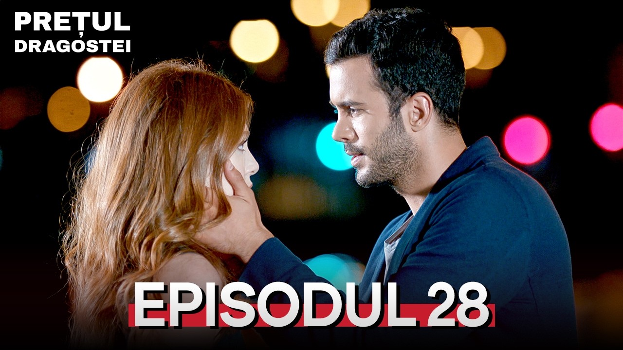 Prețul dragostei | Episodul 28 | Subtitrări în română | Kiralik Ask
