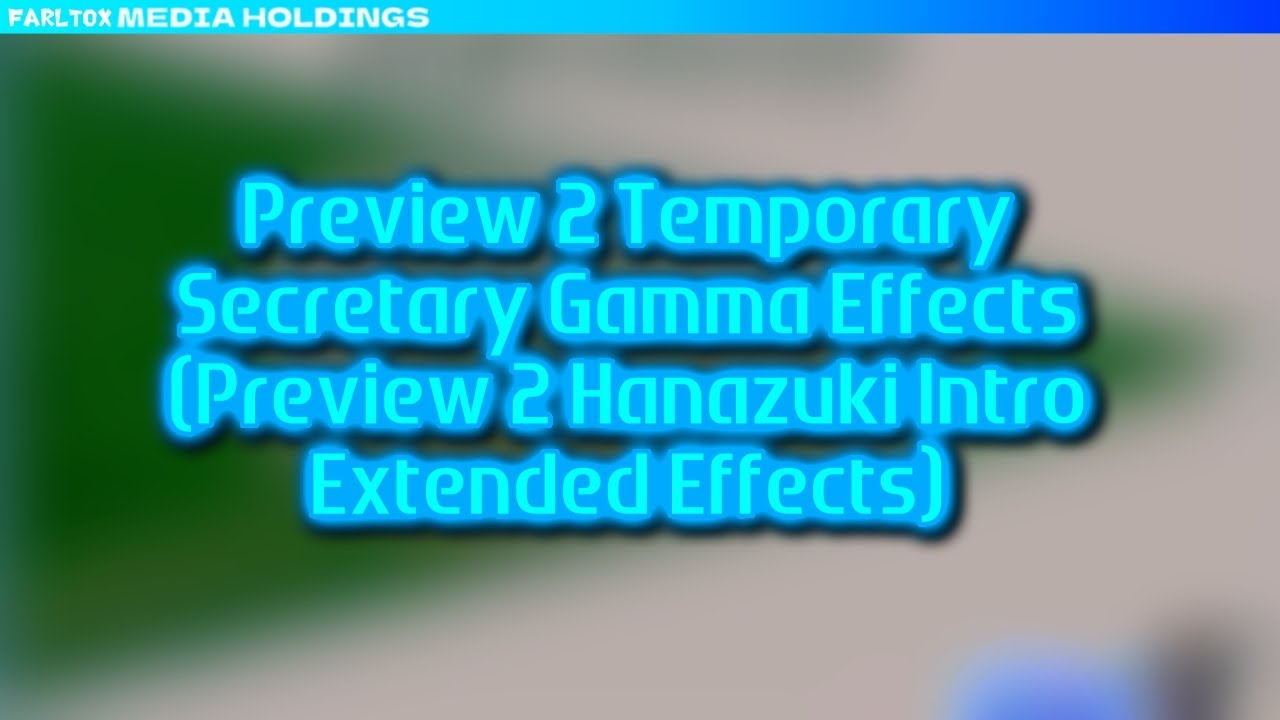 Preview 2 Temporary Secretary Gamma Effects (Preview 2 Hanazuki Intro Extended Effects)