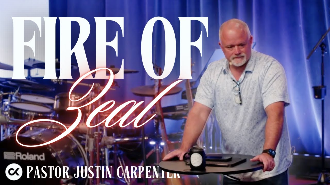 Fire of Zeal - Pastor Justin Carpenter