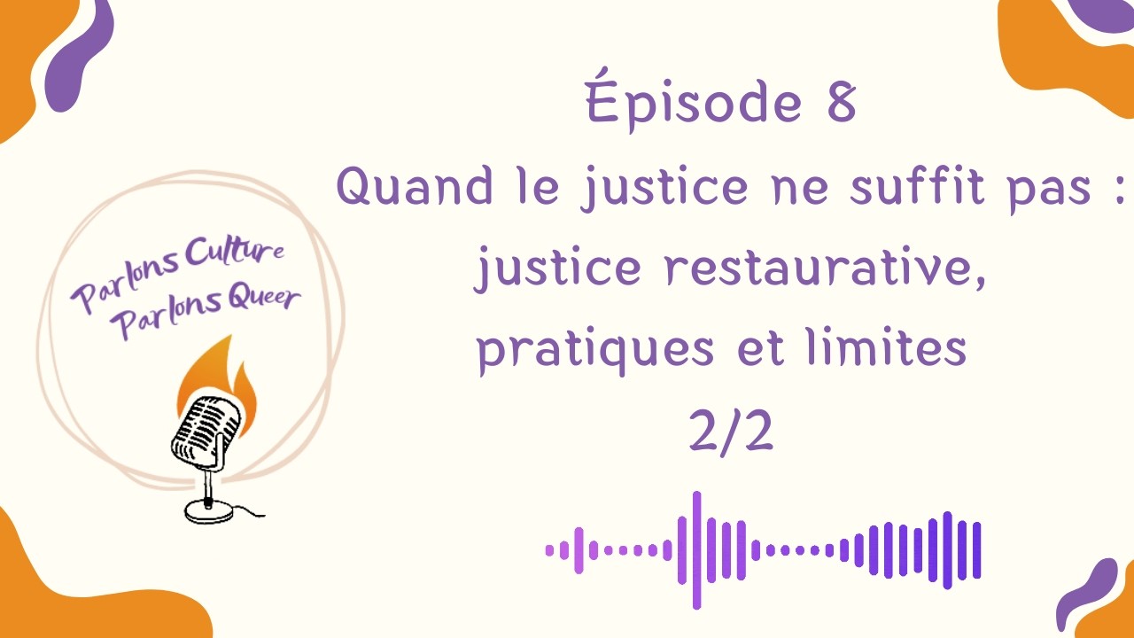 Ep.8 Quand la justice ne suffit pas : justice restaurative pratiques et limites 2/2
