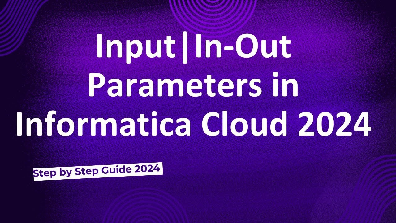 38.Input| In-Out Parameter use in Informatica Cloud 2024