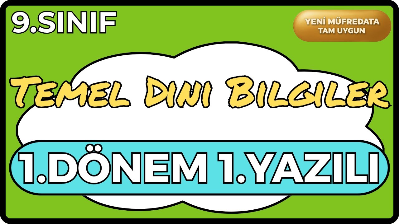 9 (Yeni) Temel Dini Bilgiler 1. Dönem 1. Yazılı (İslam-1/Lise) | YENİ MÜFREDAT VE MAARİF'E UYGUN
